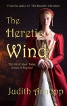 Читать книгу The Heretic Wind: The Life of Mary Tudor, Queen of England