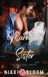 Читать книгу Marrying My Best Friend's Sister: A Billionaire Enemies to Lovers MC Romance (Secret Love)
