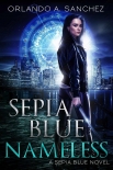 Читать книгу Sepia Blue- Nameless: A Sepia Blue Novel- Book 4