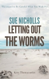 Читать книгу Letting out the Worms: Guilty or not? If not then the alternative is terrifying (Kitty Thomas Book 1