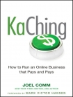 Читать книгу KaChing: How to Run an Online Business that Pays and Pays