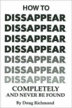 Читать книгу How to Disappear Completely and Never Be Found