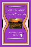 Читать книгу Heal The Abuse - Recover Your Life