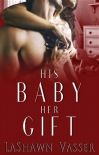 Читать книгу His Baby Her Gift: The Slow Burn Duology 2