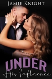 Читать книгу Under His Influence (Love Under Lockdown Book 27)