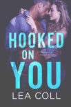 Читать книгу Hooked on You: An Annapolis Harbor Series Prequel