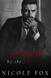 Читать книгу Owned by the Mob Boss: A Dark Mafia Romance (Ivanovich Bratva)