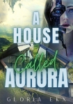 Читать книгу A House Called Aurora