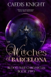 Читать книгу Witches of Barcelona: A Dark, Funny & Sexy Urban Paranormal Romance Series (Blood Web Chronicles