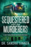 Читать книгу Sequestered with the Murderers