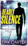 Читать книгу Deadly Silence (Silence Jones Action Thrillers Series)