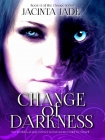 Читать книгу Change of Darkness (The Change Series Book 3)