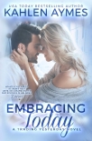 Читать книгу Embracing Today, a firefighter romance: (The Trading Yesterday Series, #3)