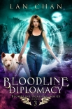 Читать книгу Bloodline Diplomacy: A Young Adult Urban Fantasy Academy Novel (Bloodline Academy Book 3)