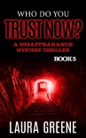 Читать книгу Who Do You Trust Now? (A Disappearance Mystery Thriller Book 5)
