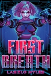 Читать книгу First Breath: A Cyberpunk Novelette