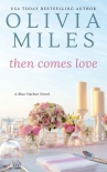 Читать книгу Then Comes Love (Blue Harbor Book 6)