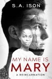 Читать книгу My Name Is Mary: A Reincarnation