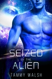 Читать книгу Seized by the Alien: A Scifi Alien Romance (Fated Mates of the Titan Empire Book 3)