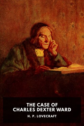 Читать книгу The Case of Charles Dexter Ward