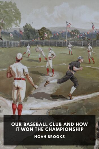 Читать книгу Our Baseball Club and How It Won the Championship