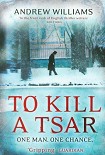 Читать книгу To Kill a Tsar