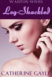Читать книгу Leg-Shackled