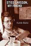 Читать книгу Stieg Larsson, My Friend