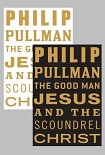 Читать книгу The Good Man Jesus and the Scoundrel Christ