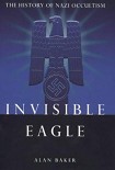 Читать книгу Invisible Eagle: The Hidden History of Nazi Occultism
